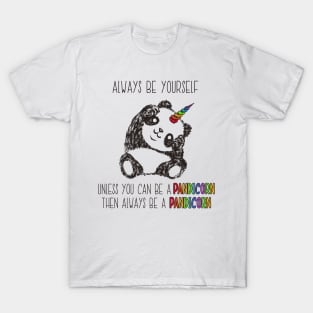 Always Be Yourself Unless You Can Be a Pandicorn T-Shirt